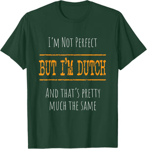 Netherland Flag Heritage and Pride I'm Not Perfect, But I'm Dutch - -Adults, Black, Small, Short Sleeve T-Shirt - T-Shirt | Forest