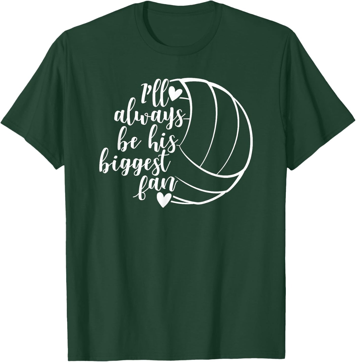 I'll Always Be his Biggest Fan Volleyball T-Shirt - T-Shirt | Forest
