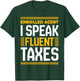 Enrolled Agent I Speak Fluent Taxes Funny Tax Day Accountant T-Shirt - T-Shirt | Forest