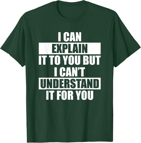 Funny Engineer - Can't Understand It For You T-Shirt - T-Shirt | Forest