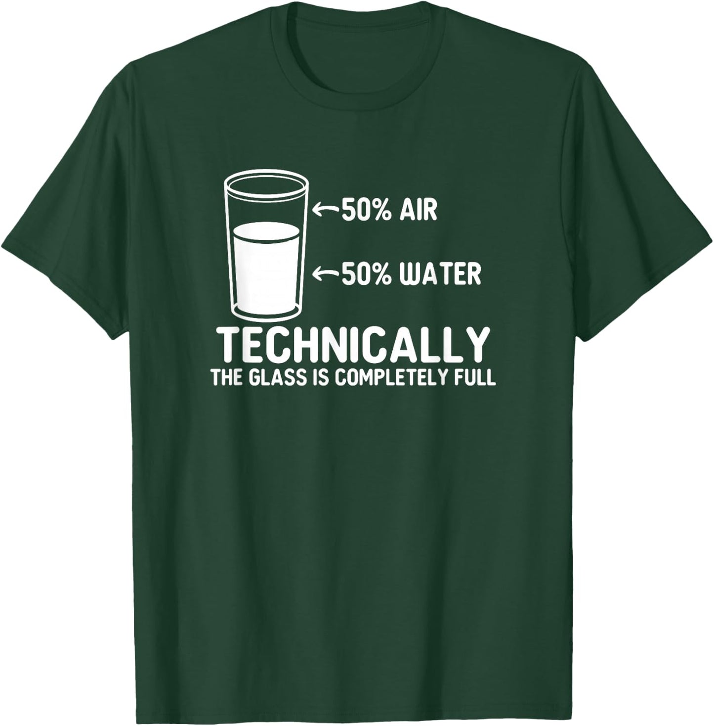 Teacher scientific Technically the Glass is completely full T-Shirt - T-Shirt | Forest