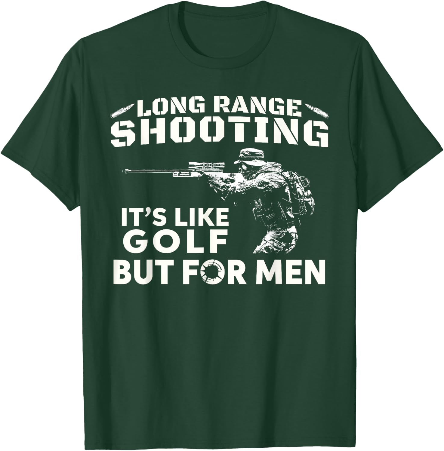 Long Range Shooting It's Like Golf But T-Shirt - T-Shirt | Forest