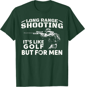 Long Range Shooting It's Like Golf But T-Shirt - T-Shirt | Forest