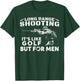 Long Range Shooting It's Like Golf But T-Shirt - T-Shirt | Forest