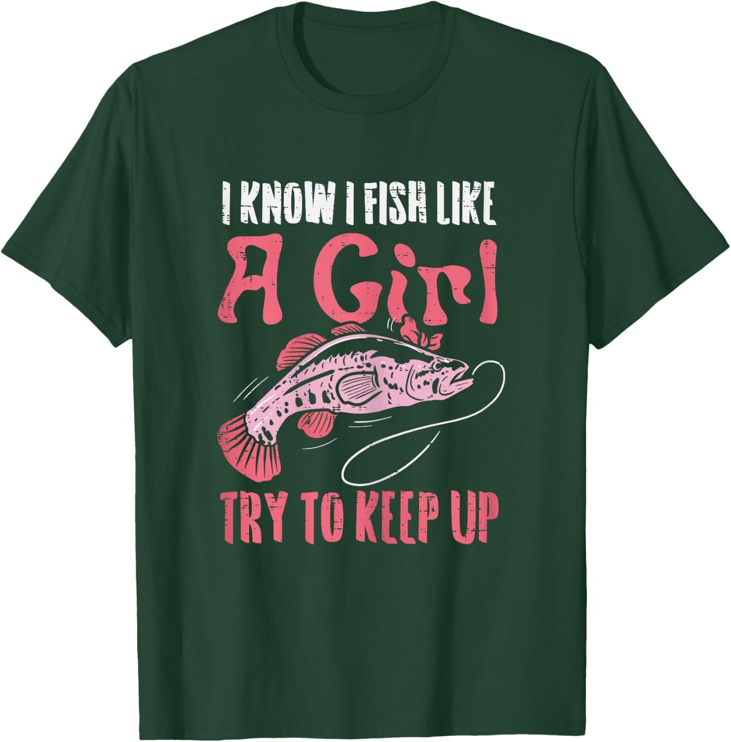 Fish Like Girl Try to Keep Up Cool Fishing Angling Women T-Shirt - T-Shirt | Forest