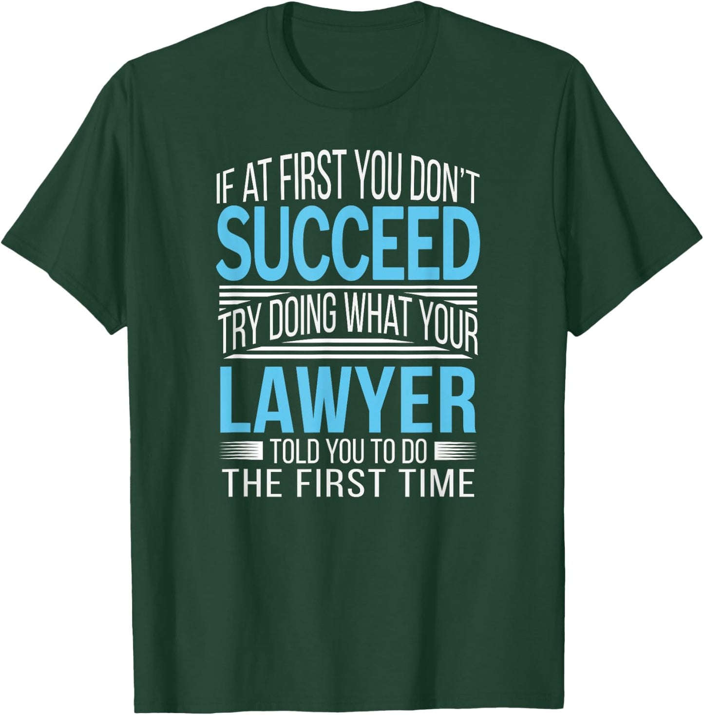 Lawyer Shirt If at first you don't succeed Funny T-Shirt - T-Shirt | Forest