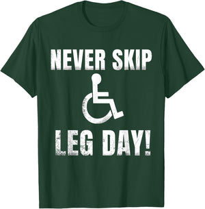 Never Skip Leg Day | Funny Wheelchair Handicap Workout T-Shirt - T-Shirt | Forest