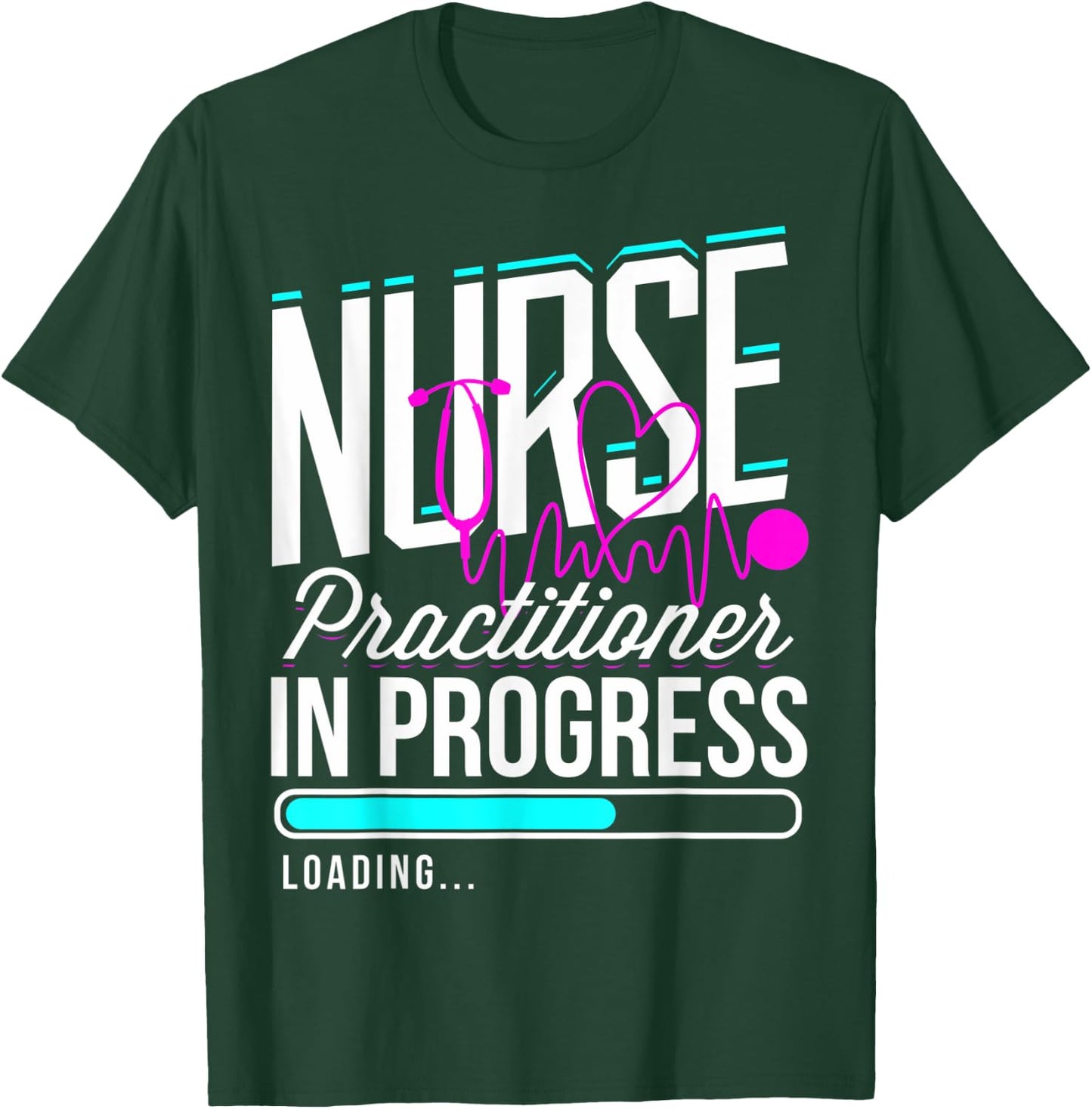 Nurse Practitioner In Progress Nurse Practitioner Graduates T-Shirt - T-Shirt | Forest