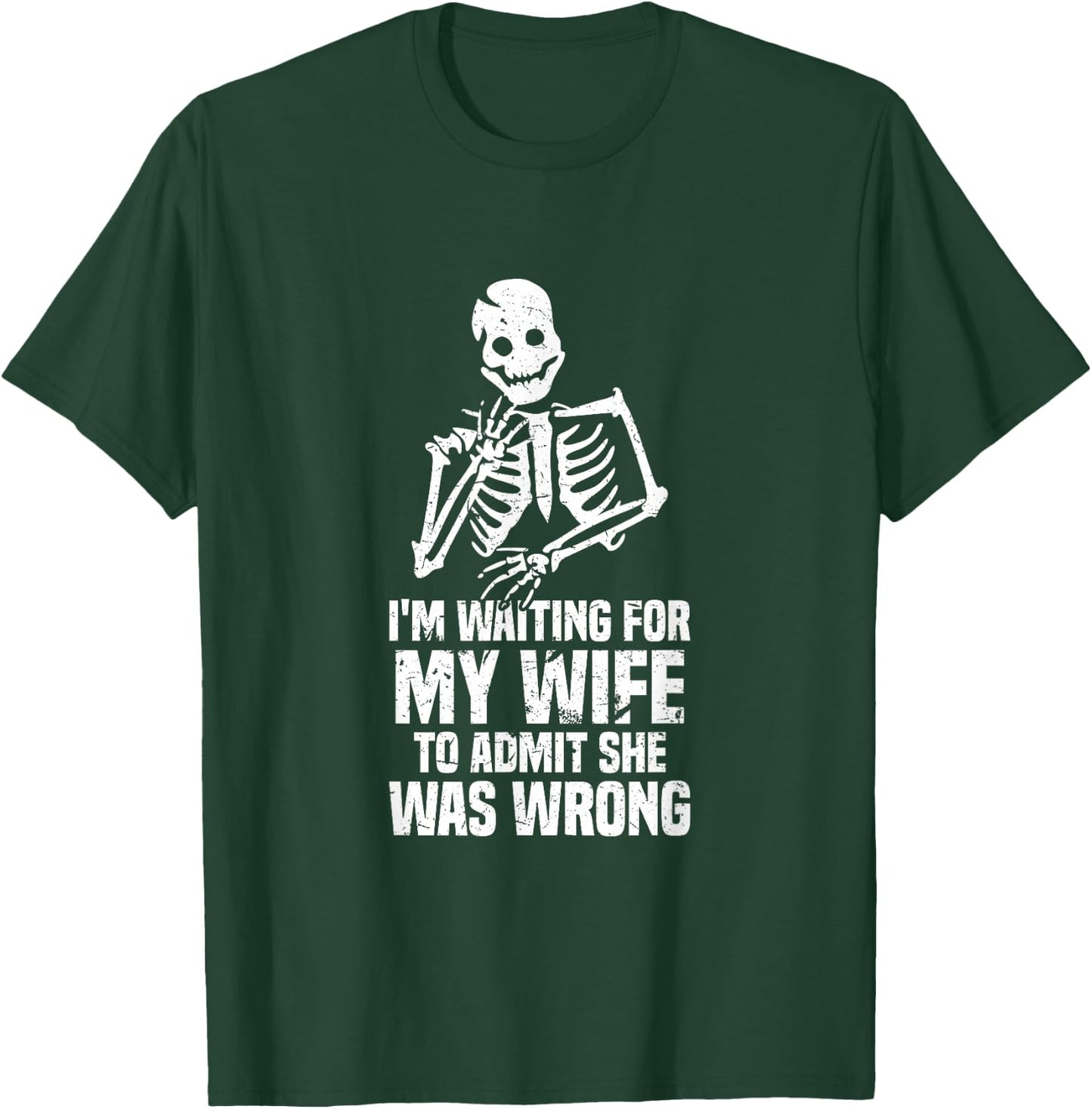 Waiting For My Wife To Admit She Was Wrong Marriage Humor T-Shirt - T-Shirt | Forest