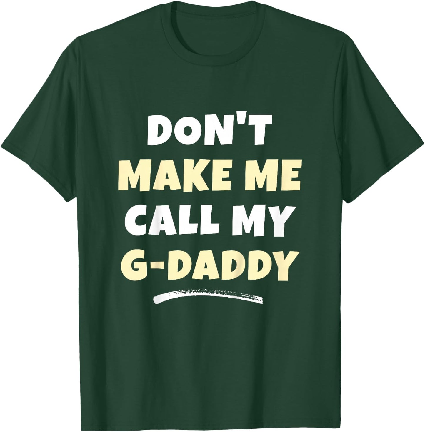 Kids Don't Make Me Call My G-Daddy Kids Grandkids Funny GDaddy T-Shirt - T-Shirt | Forest