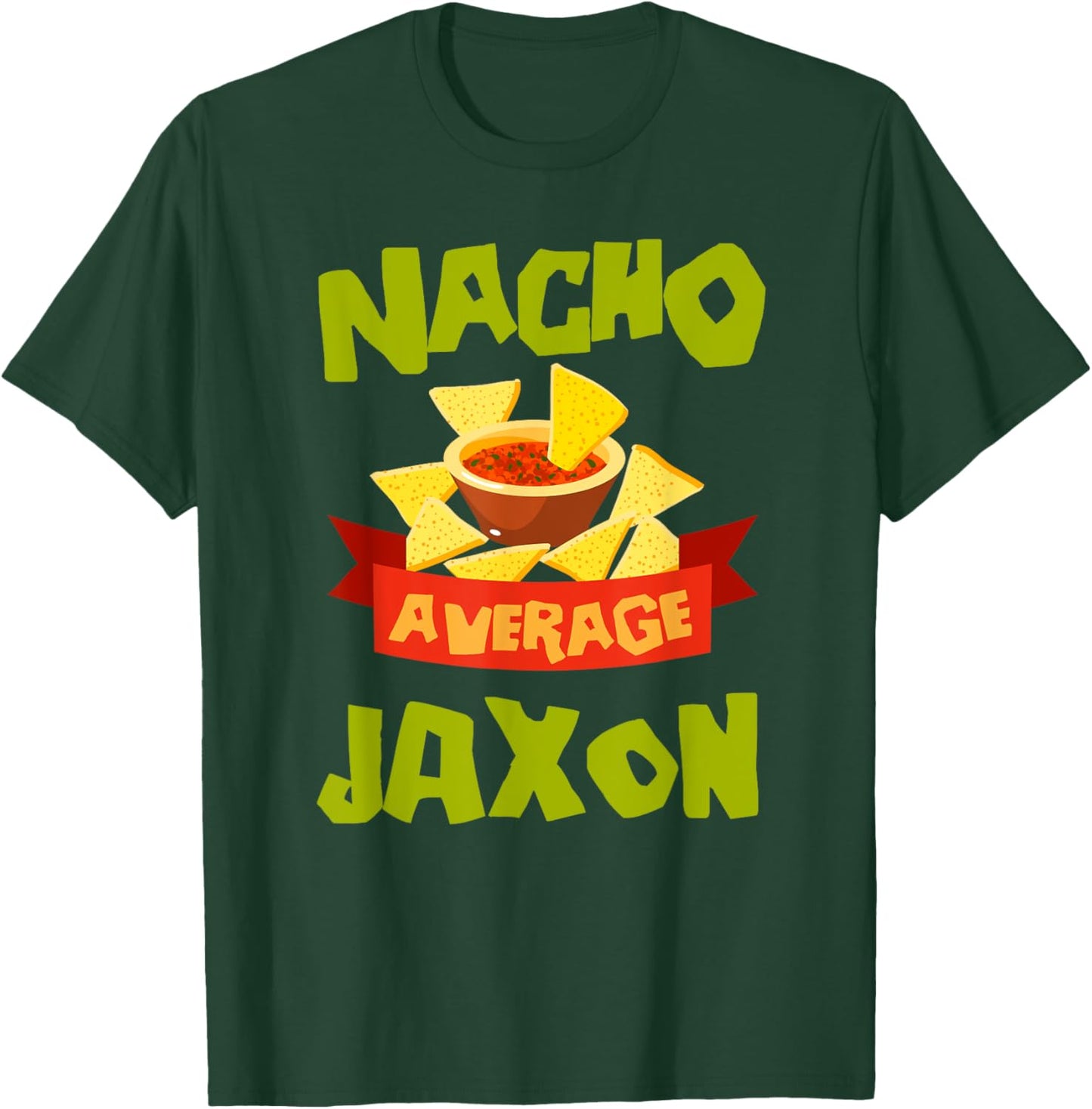 NACHO AVERAGE JAXON Funny Birthday Personalized Name Gift T-Shirt - T-Shirt | Forest