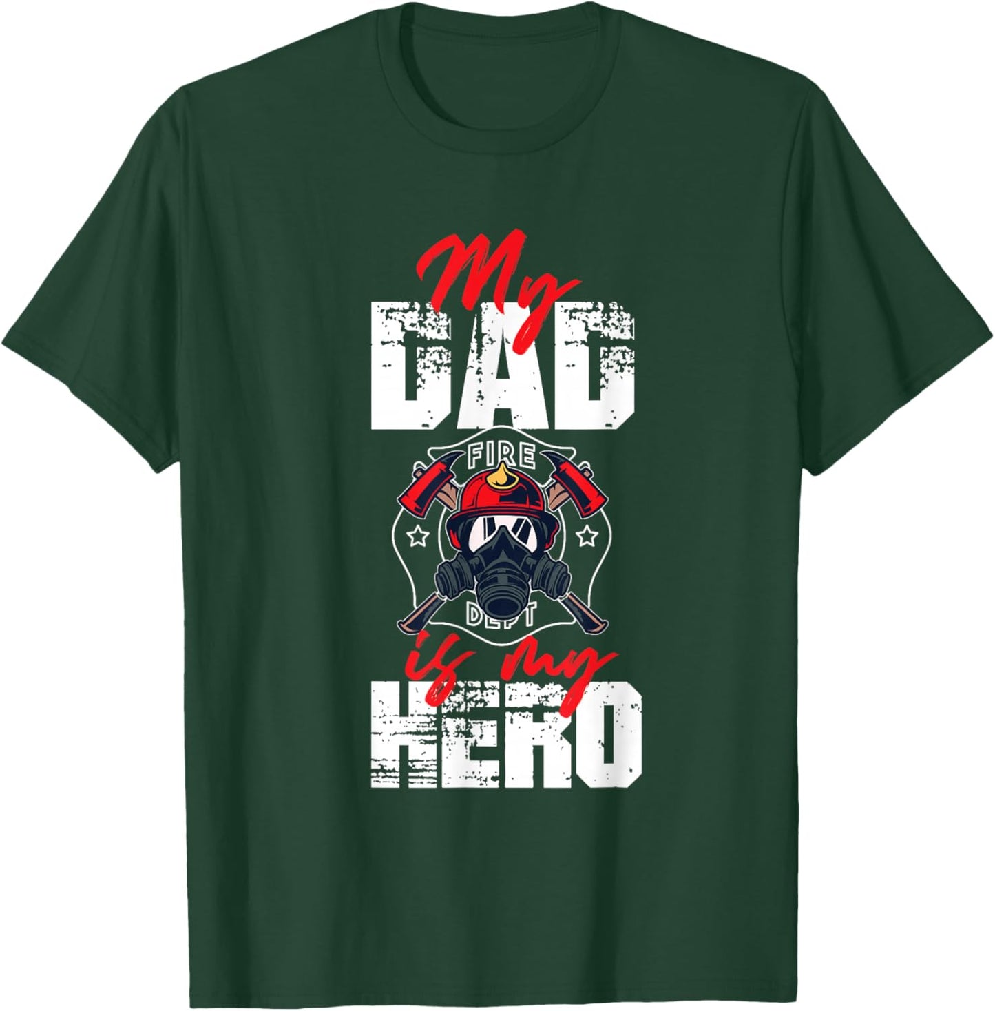 My Firefighter Dad Is My Hero Daughter Son T-Shirt - T-Shirt | Forest