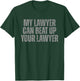 My Lawyer Can Beat Up Your Lawyer Legal Humor Attorneys T-Shirt - T-Shirt | Forest