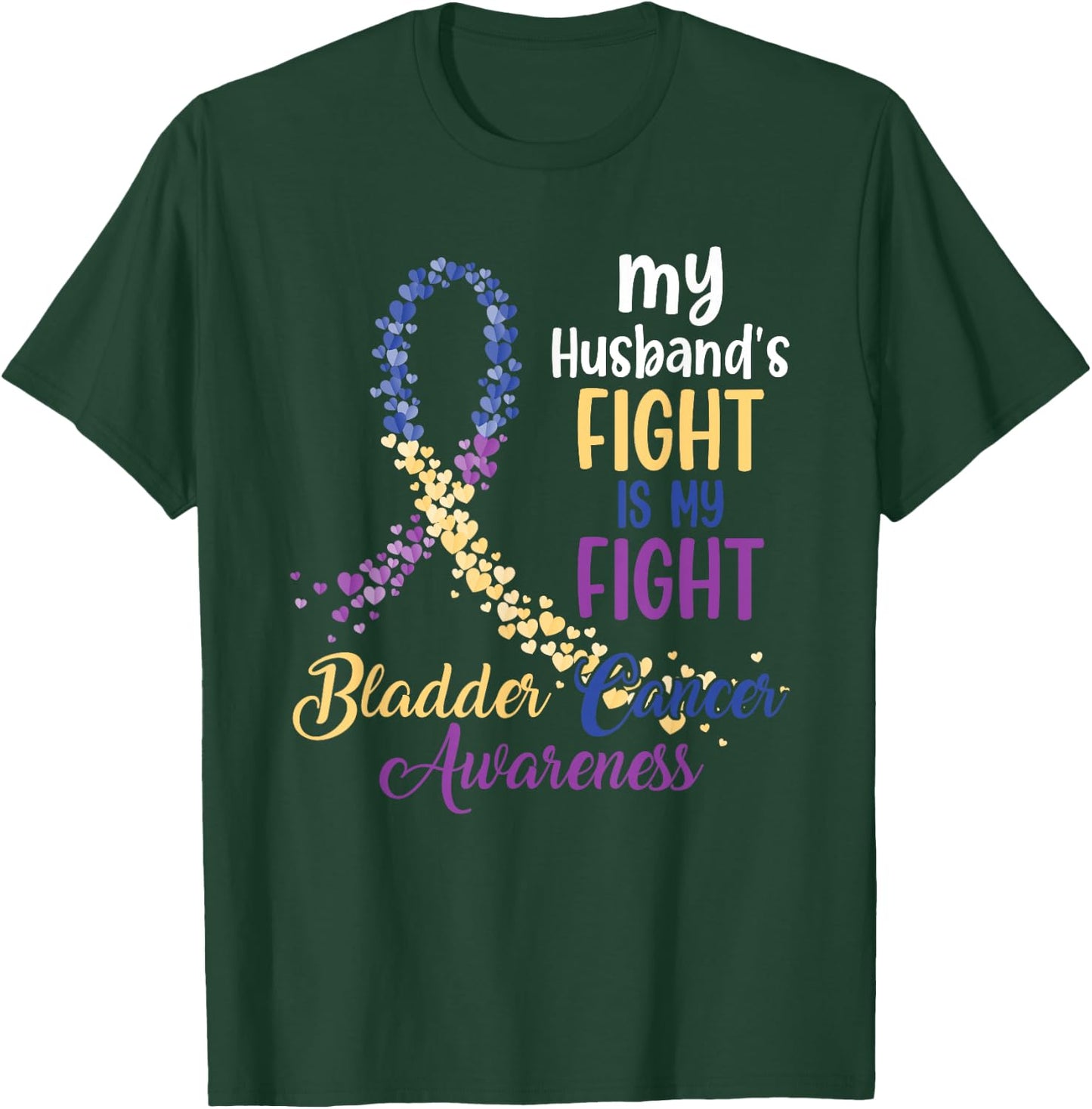 My Husband’s Fight Is My Fight Bladder Cancer Awareness T-Shirt - T-Shirt | Forest