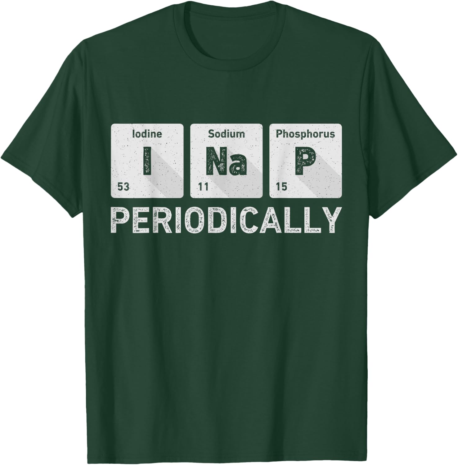 I Nap Periodically Science Chemistry Funny Periodic Table T-Shirt - T-Shirt | Forest