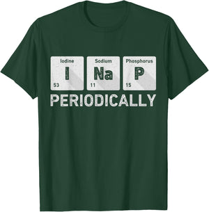 I Nap Periodically Science Chemistry Funny Periodic Table T-Shirt - T-Shirt | Forest