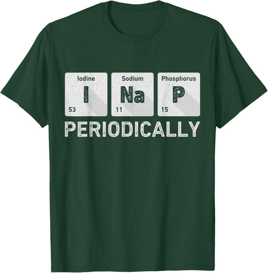 I Nap Periodically Science Chemistry Funny Periodic Table T-Shirt - T-Shirt | Forest
