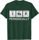 I Nap Periodically Science Chemistry Funny Periodic Table T-Shirt - T-Shirt | Forest