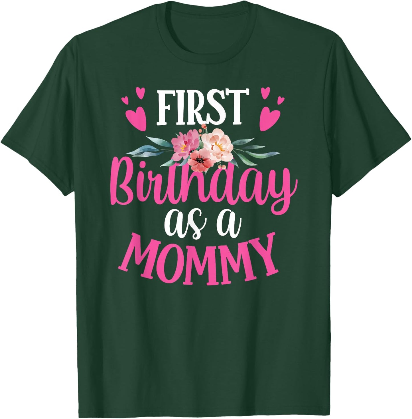It's My First Birthday As A Mommy Party Mom Mother Mama T-Shirt - T-Shirt | Forest