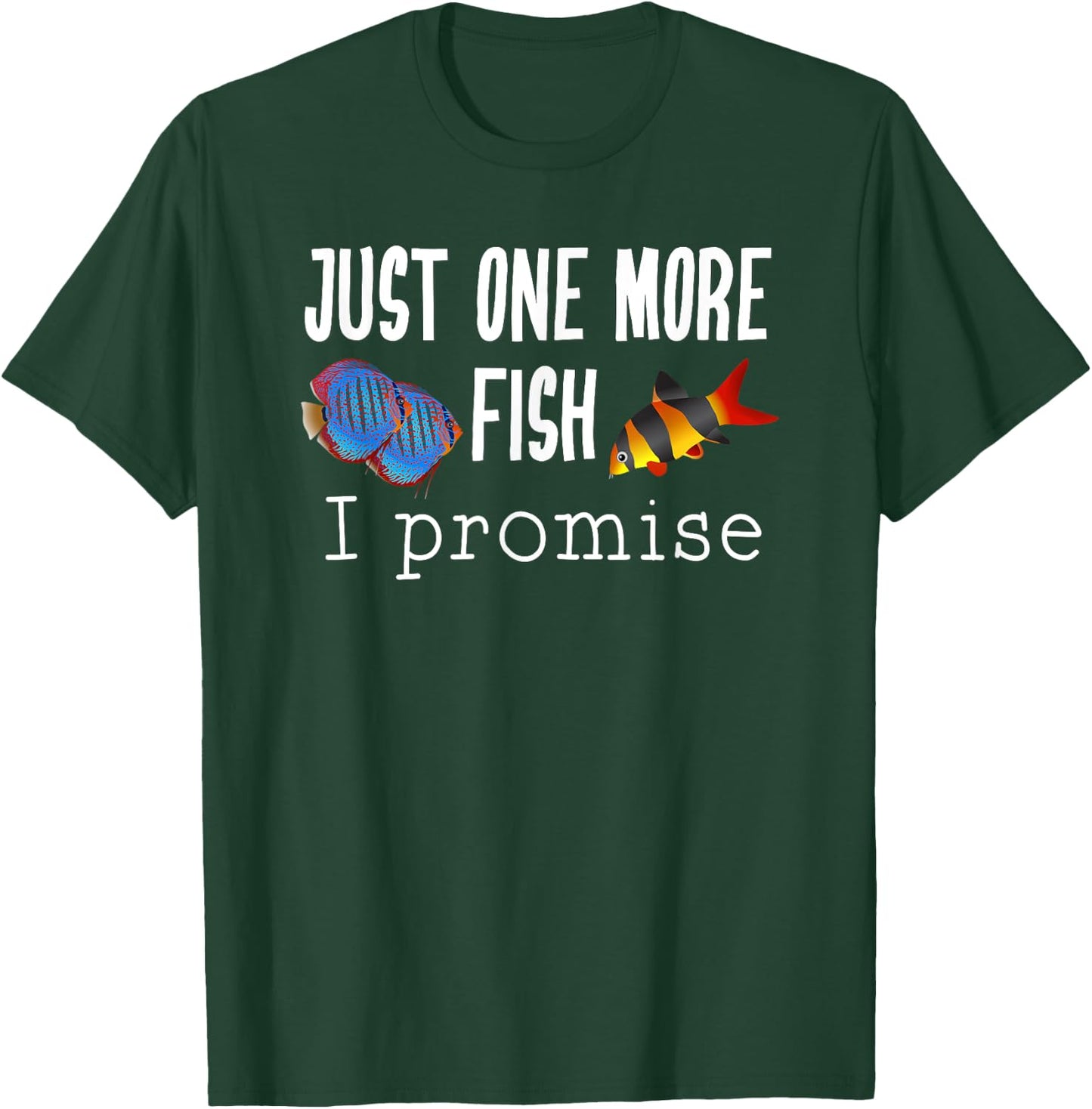 Just One More Fish I Promise Clown Loach and Discus T-Shirt - T-Shirt | Forest