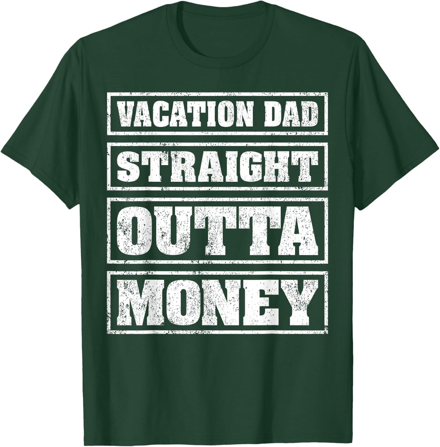 Vacation Dad Straight Outta Money Funny Vacation Fathers Day T-Shirt - T-Shirt | Forest