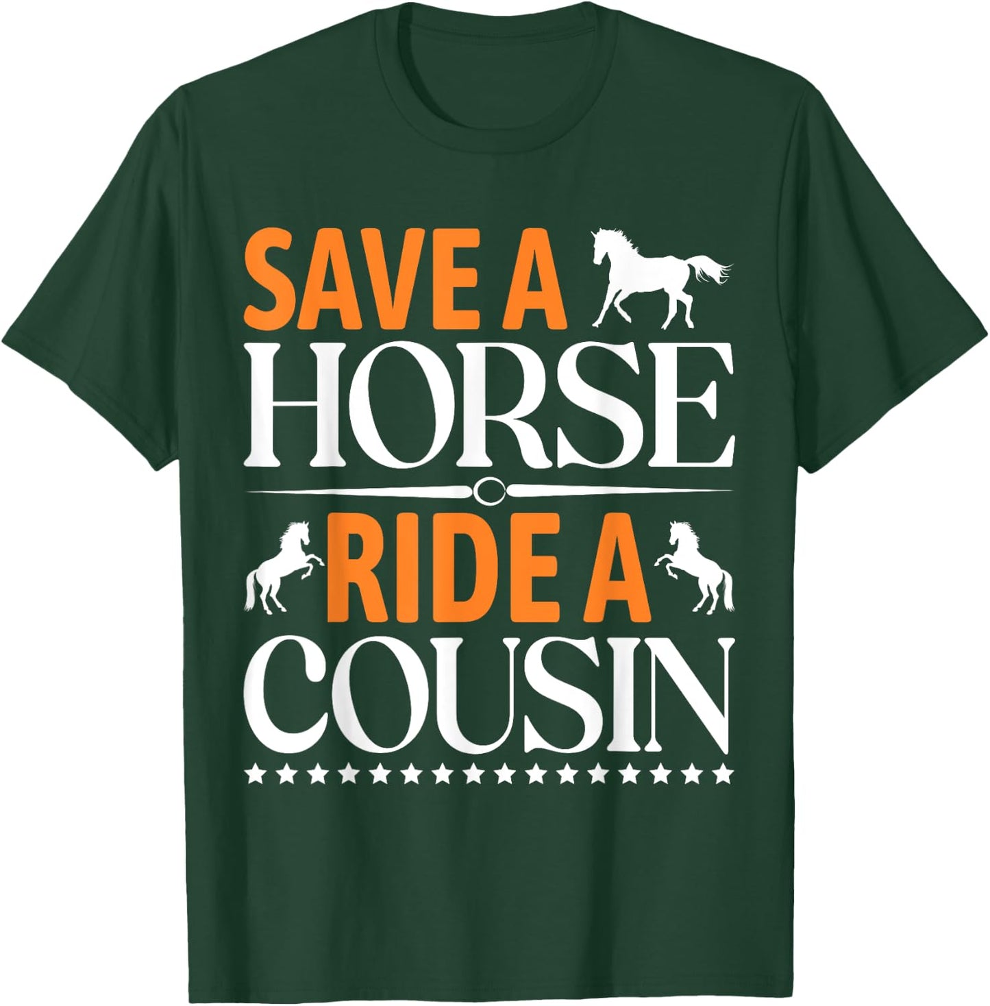 Save A Horse Ride A Cousin, Funny Horses Horses T-Shirt - T-Shirt | Forest