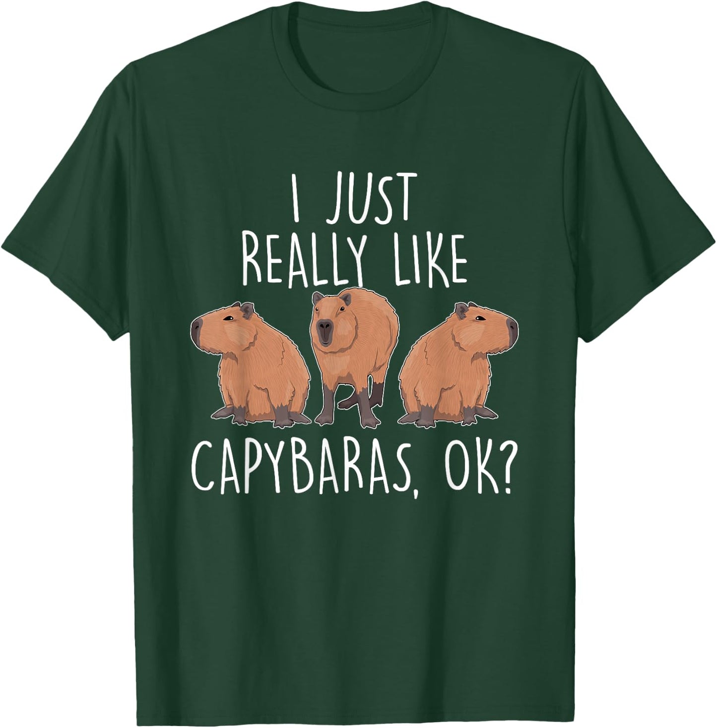 I Just Really Like Capybaras Ok – Rodent Pet Owner Carpincho T-Shirt - T-Shirt | Forest