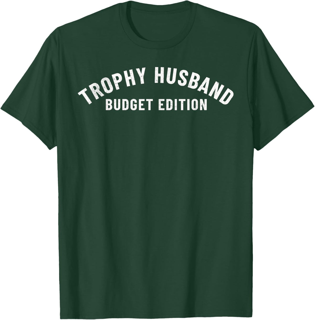 Funny Trophy Husband Budget Edition Dad Gag Fathers Day Joke T-Shirt - T-Shirt | Forest