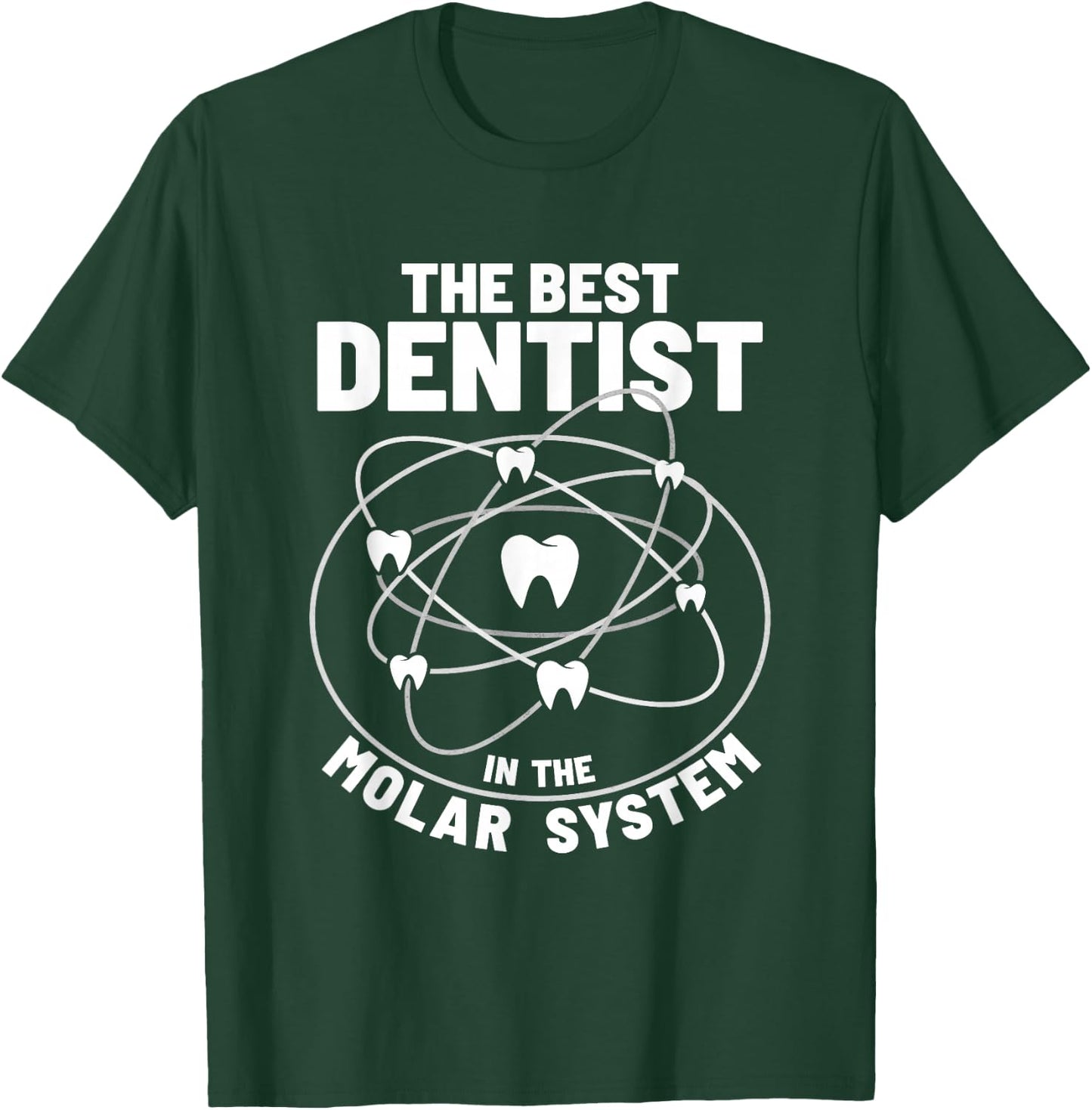 The Best Dentist In The Molar System T-Shirt - T-Shirt | Forest
