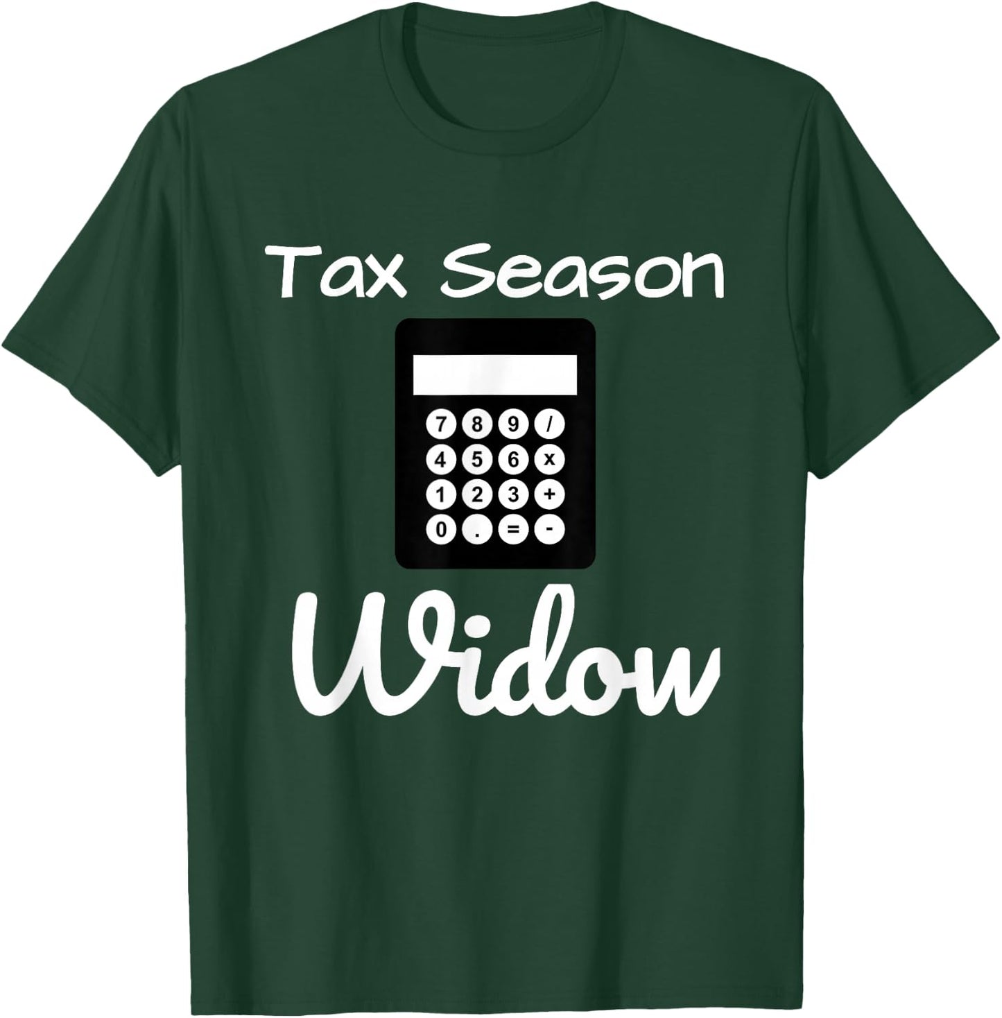 Funny Tax Season Widow Taxes Time Shirt T-Shirt - T-Shirt | Forest