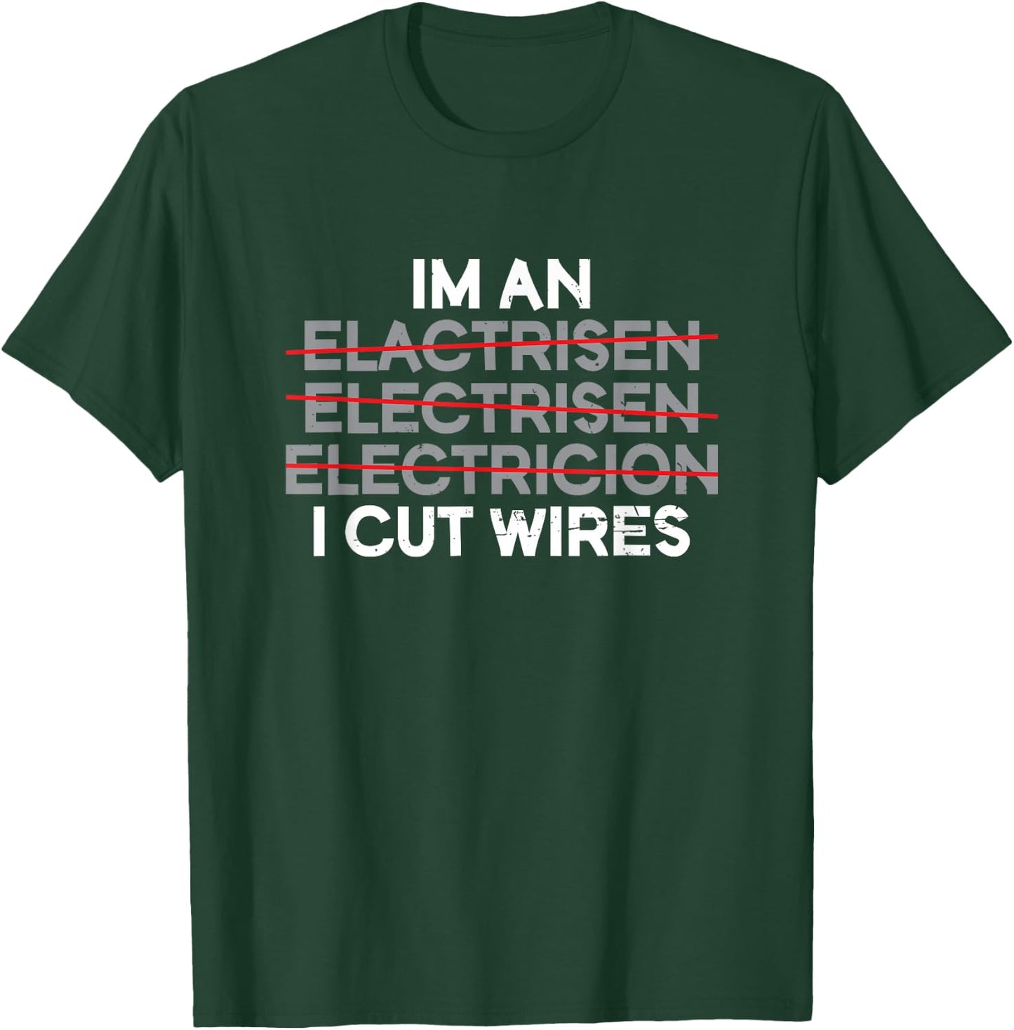 I'm An I Cut Wires | Electrician T-Shirt - T-Shirt | Forest