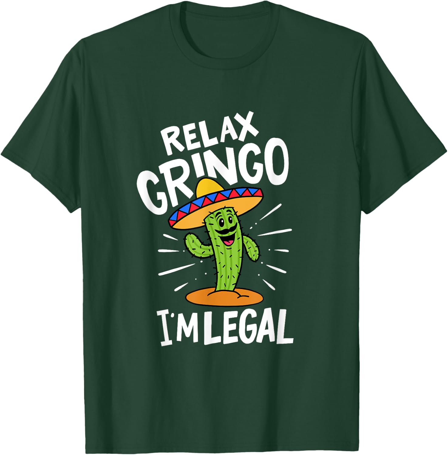 Relax Gringo I'm Legal Hilarious Mexican Immigrant Costume T-Shirt - T-Shirt | Forest