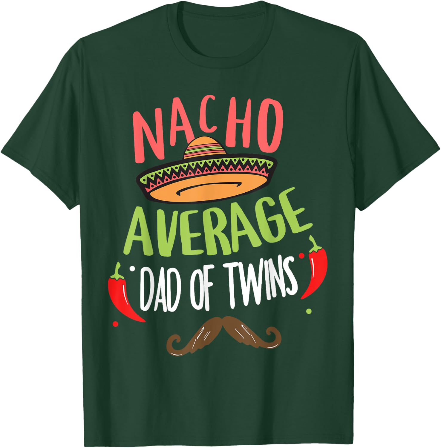 Nacho Average Dad Of Twins Mexican Mustache Cinco de Mayo T-Shirt - T-Shirt | Forest