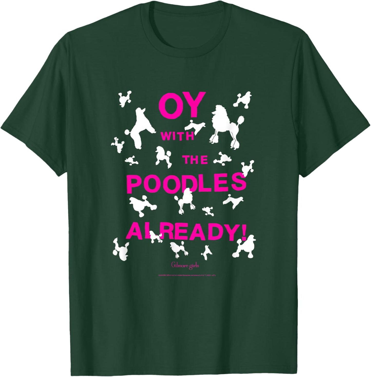 Gilmore Girls Oy with The Poodles Already TV Show T-Shirt - T-Shirt | Forest