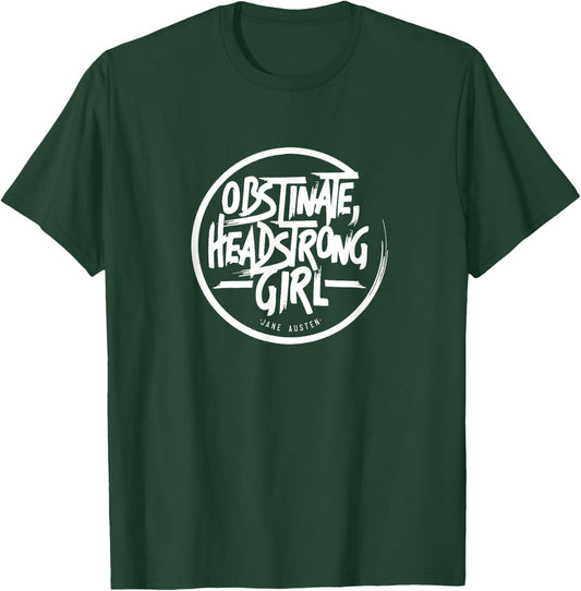 Obstinate, Headstrong Girl, Jane Austen, Pride and Prejudice T-Shirt - T-Shirt | Forest