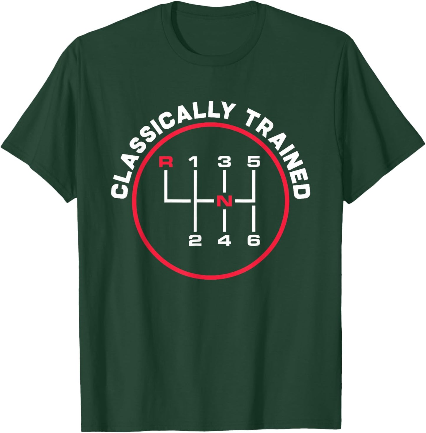 Classically Trained 6 Speed Manual Transmission Funny T-Shirt - T-Shirt | Forest