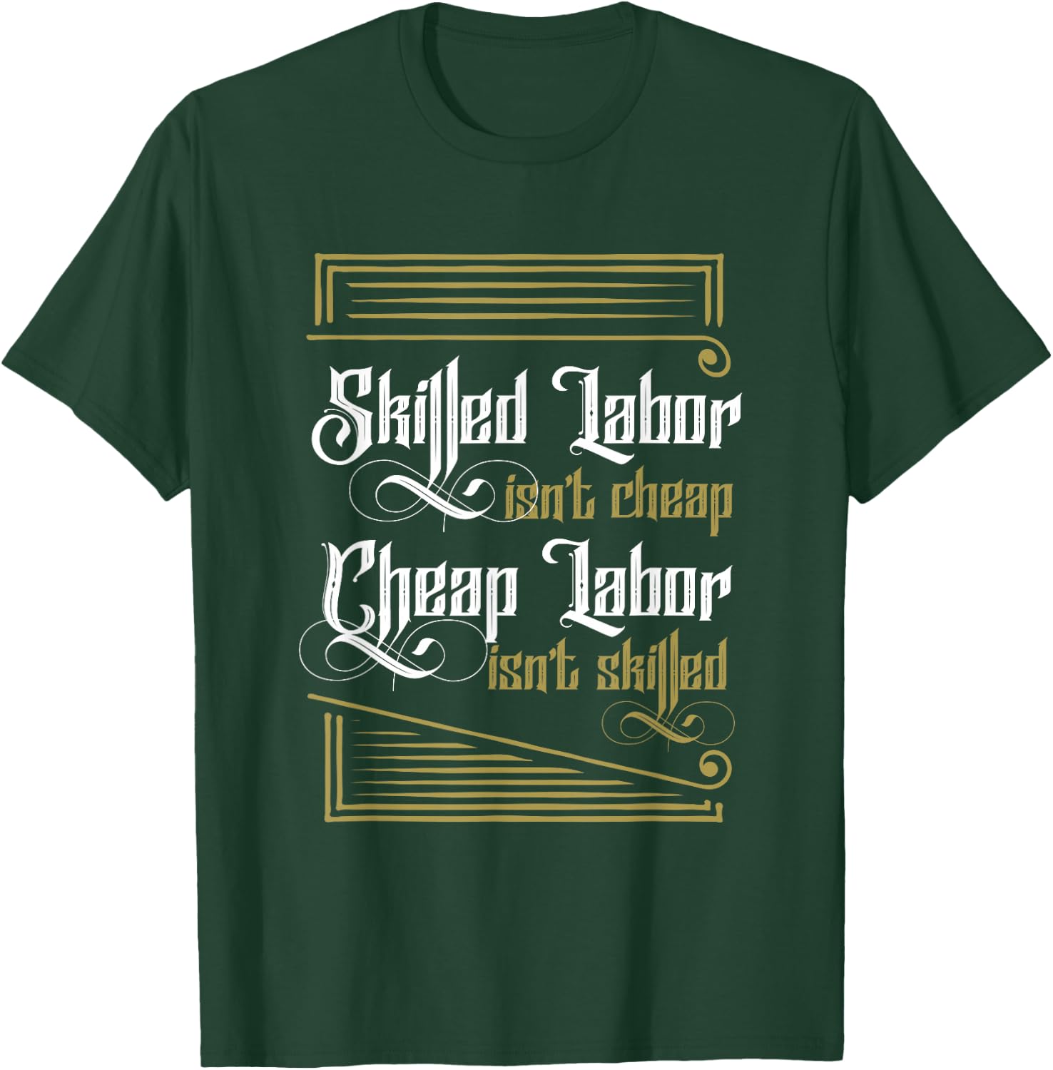 Skilled Labor ISn't Cheap Cheap Labor Isnt Skilled Labor Day T-Shirt - T-Shirt | Forest