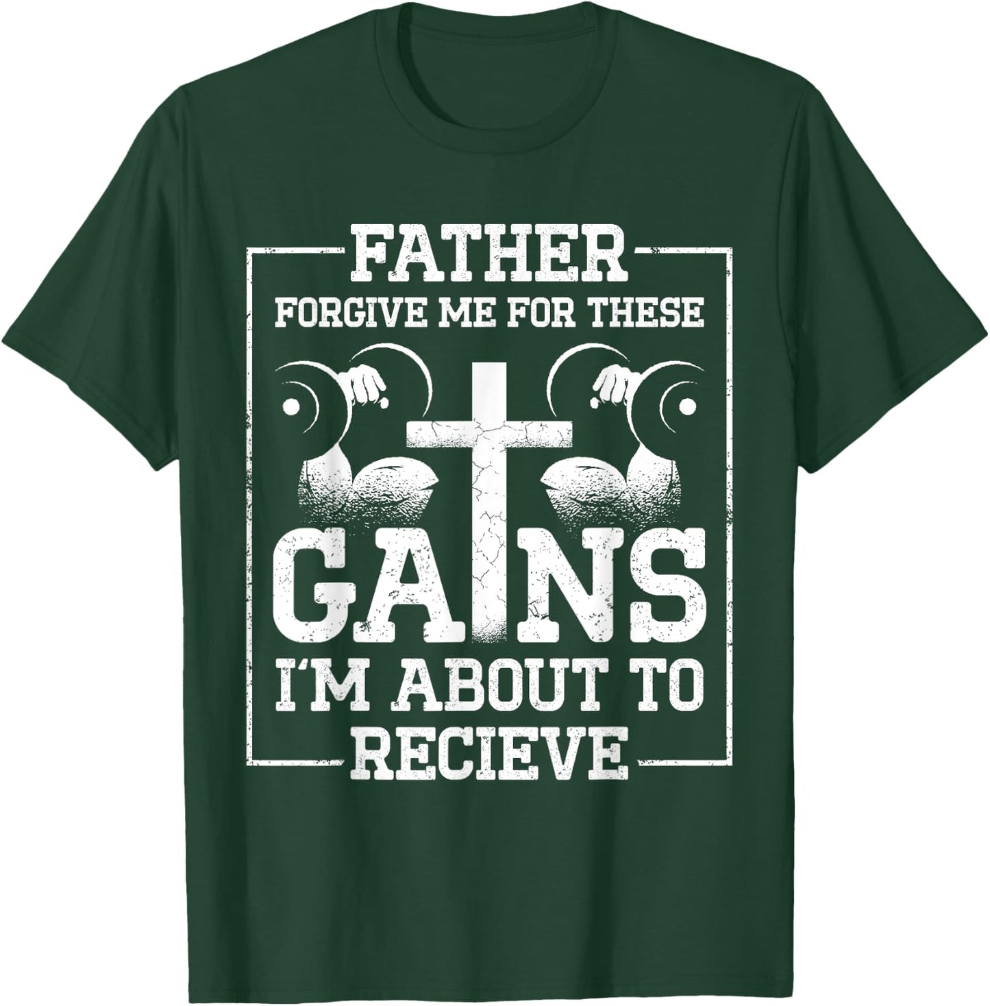 Father Forgive Me For These Gains Im About To Receive T-Shirt - T-Shirt | Forest