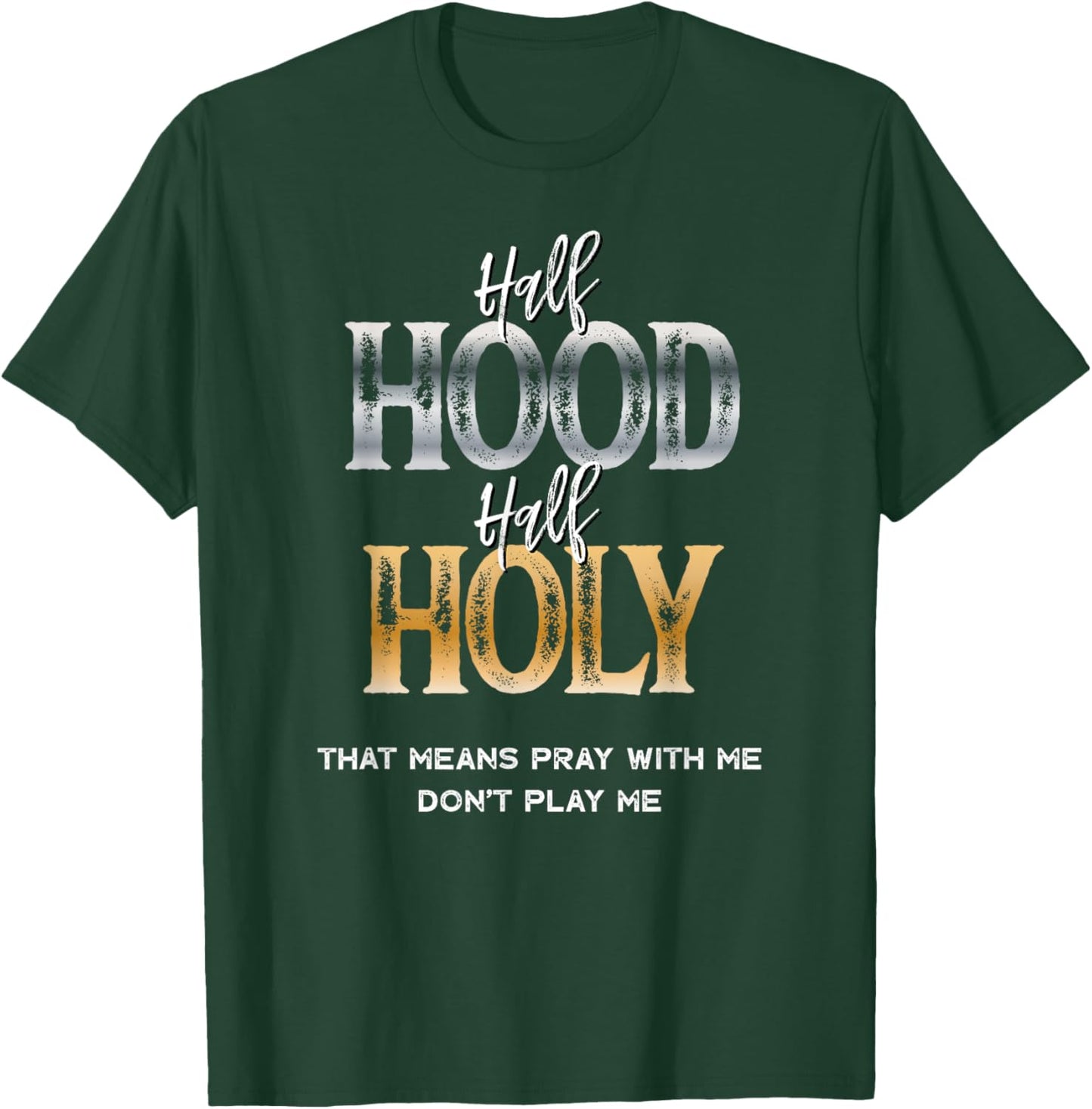 Half Hood Half Holy T-Shirt - T-Shirt | Forest
