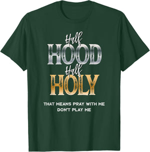 Half Hood Half Holy T-Shirt - T-Shirt | Forest