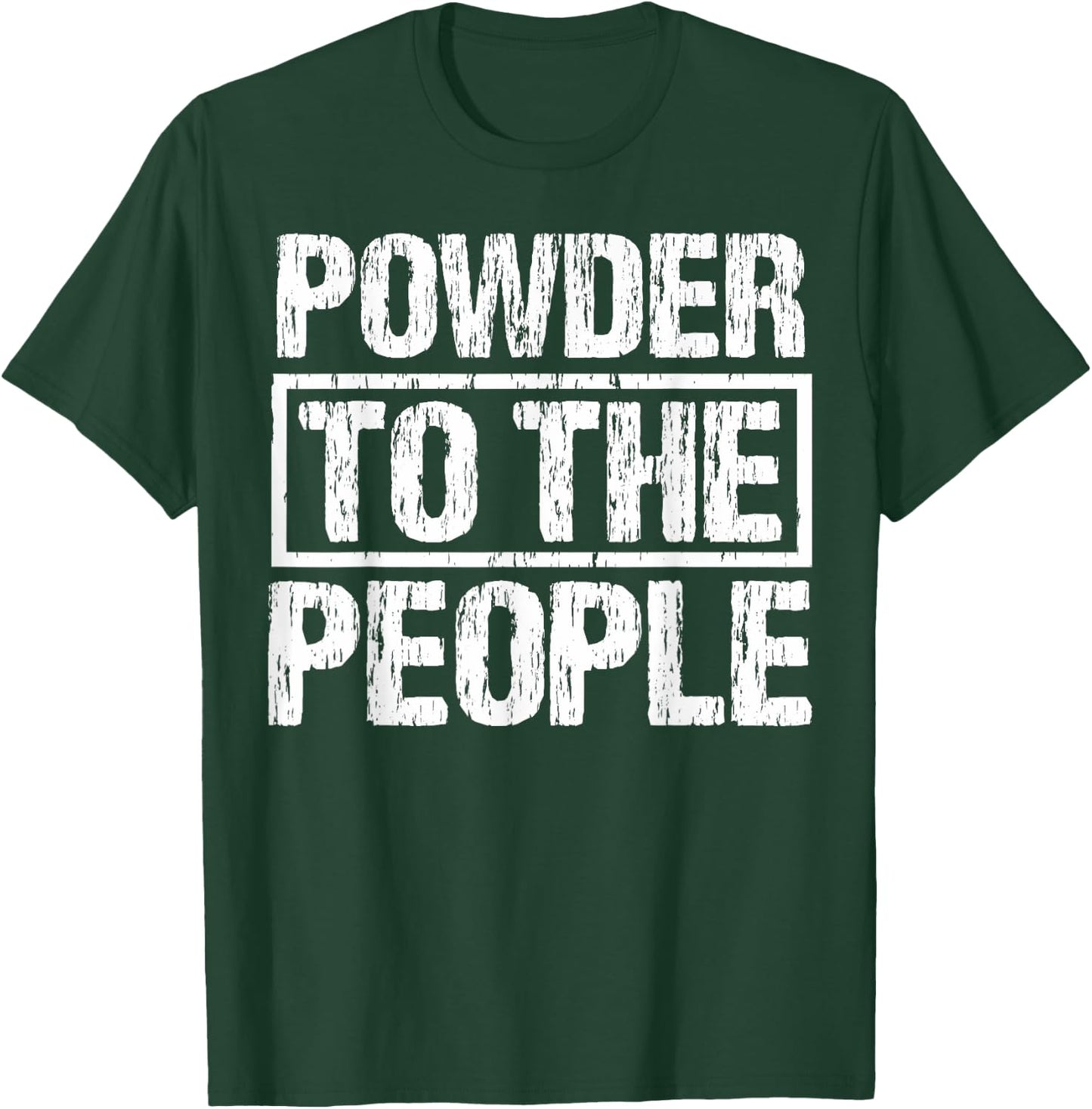 Funny Snowboard Powder To The People Winter Sports Alpine T-Shirt - T-Shirt | Forest