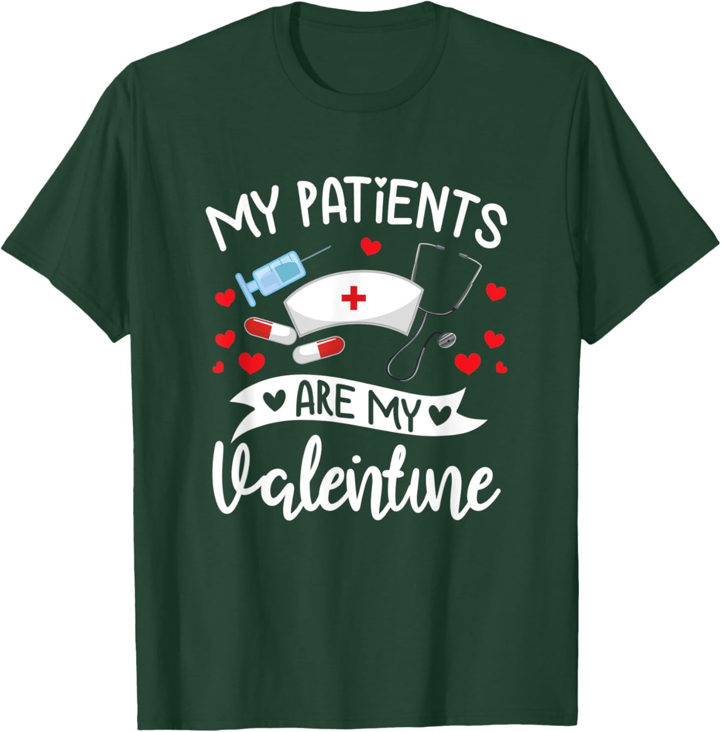 My Patients Are My Valentine Clothes Doctor Gift Her T-Shirt - T-Shirt | Forest