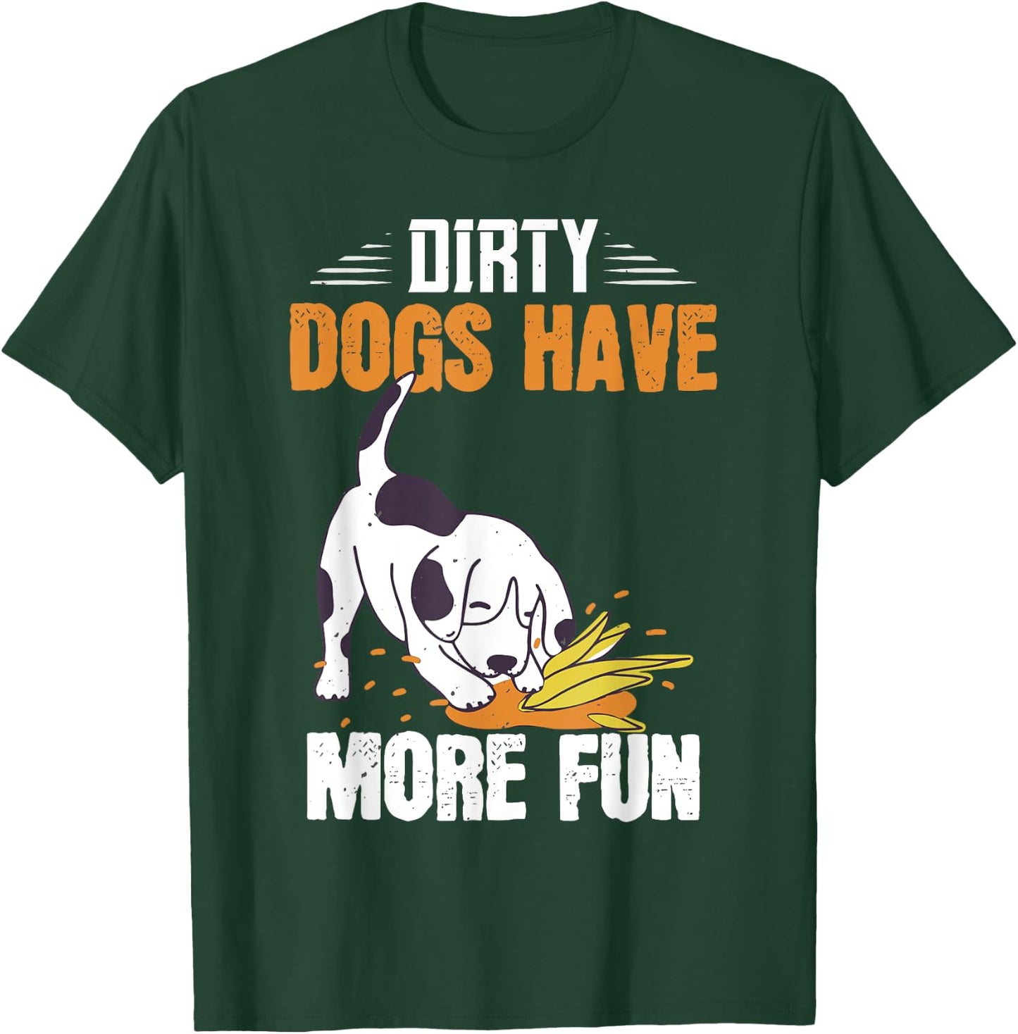 Dirty Dogs Have More Fun Funny Dog Lover's Gift Women Kids T-Shirt - T-Shirt | Forest