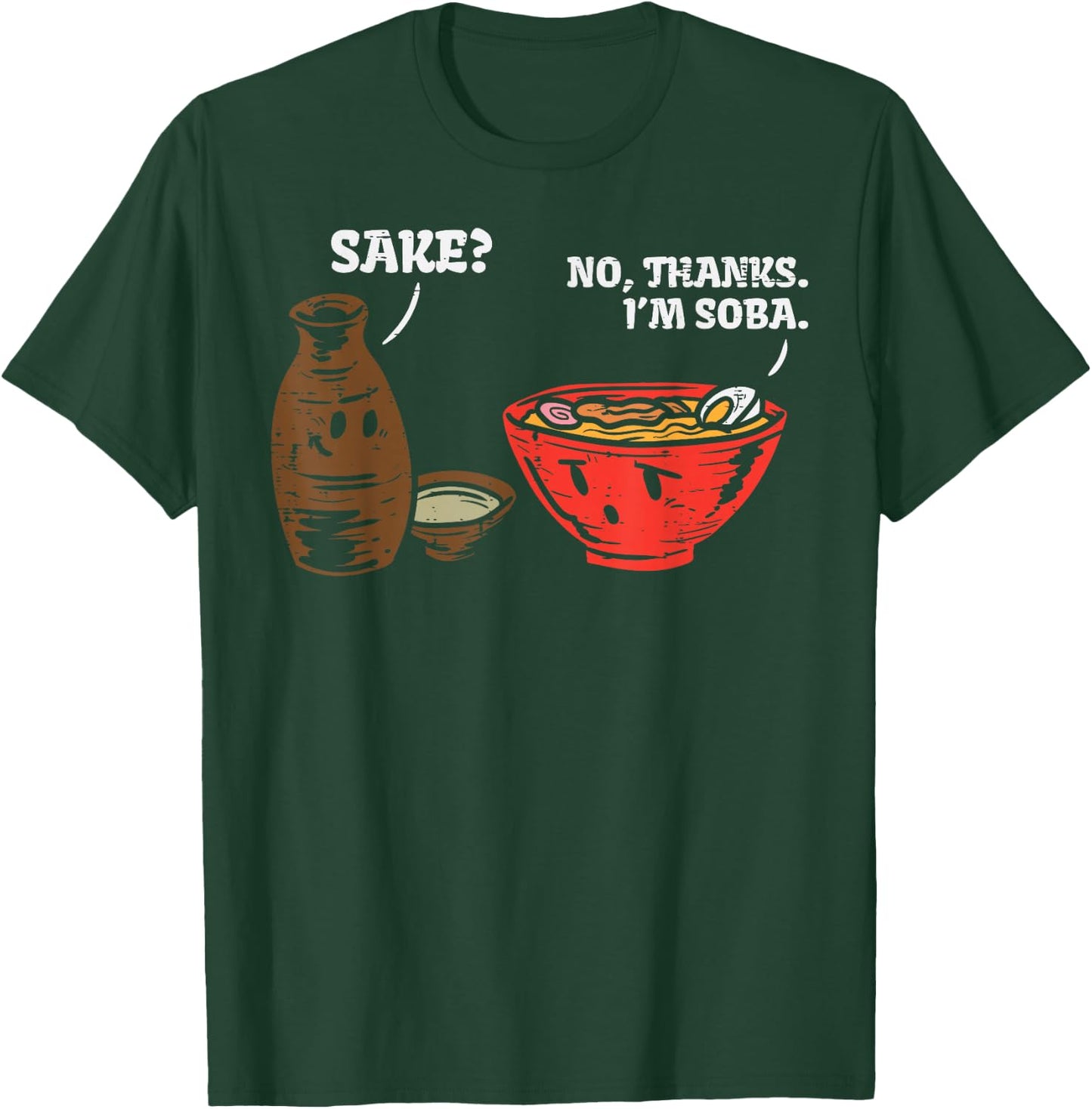 Sake No Thank Im Soba Funny Anime Japanese Food Pun Foodie T-Shirt - T-Shirt | Forest