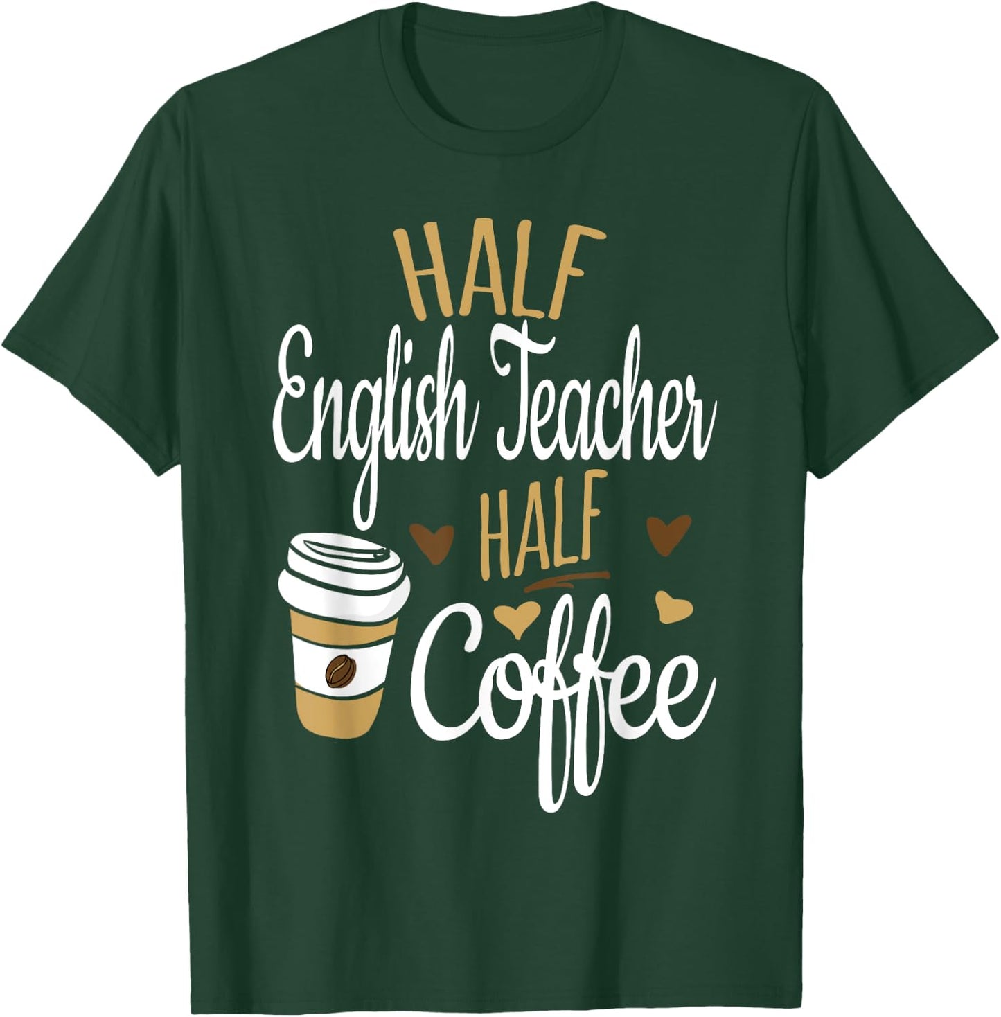 Half Coffee Half English Teacher Gift, English Teacher Men Women T-Shirt - T-Shirt | Forest