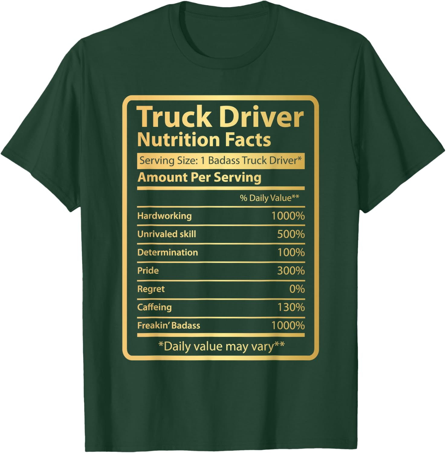 Truck Driver Nutrition facts Funny Truckin T-Shirt - T-Shirt | Forest