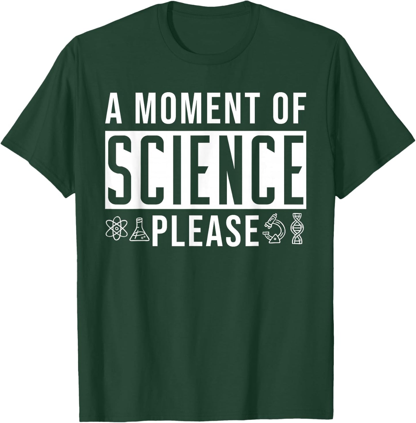 A Moment Of Science Please T-Shirt - T-Shirt | Forest