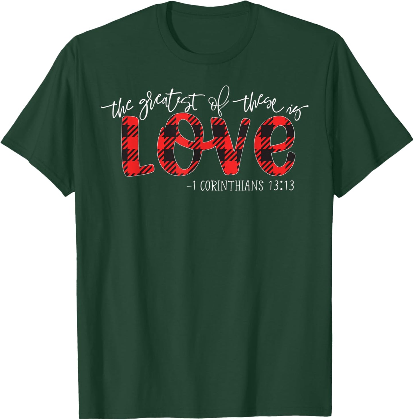 The Greatest Of These Is Love Christian T-Shirt - T-Shirt | Forest