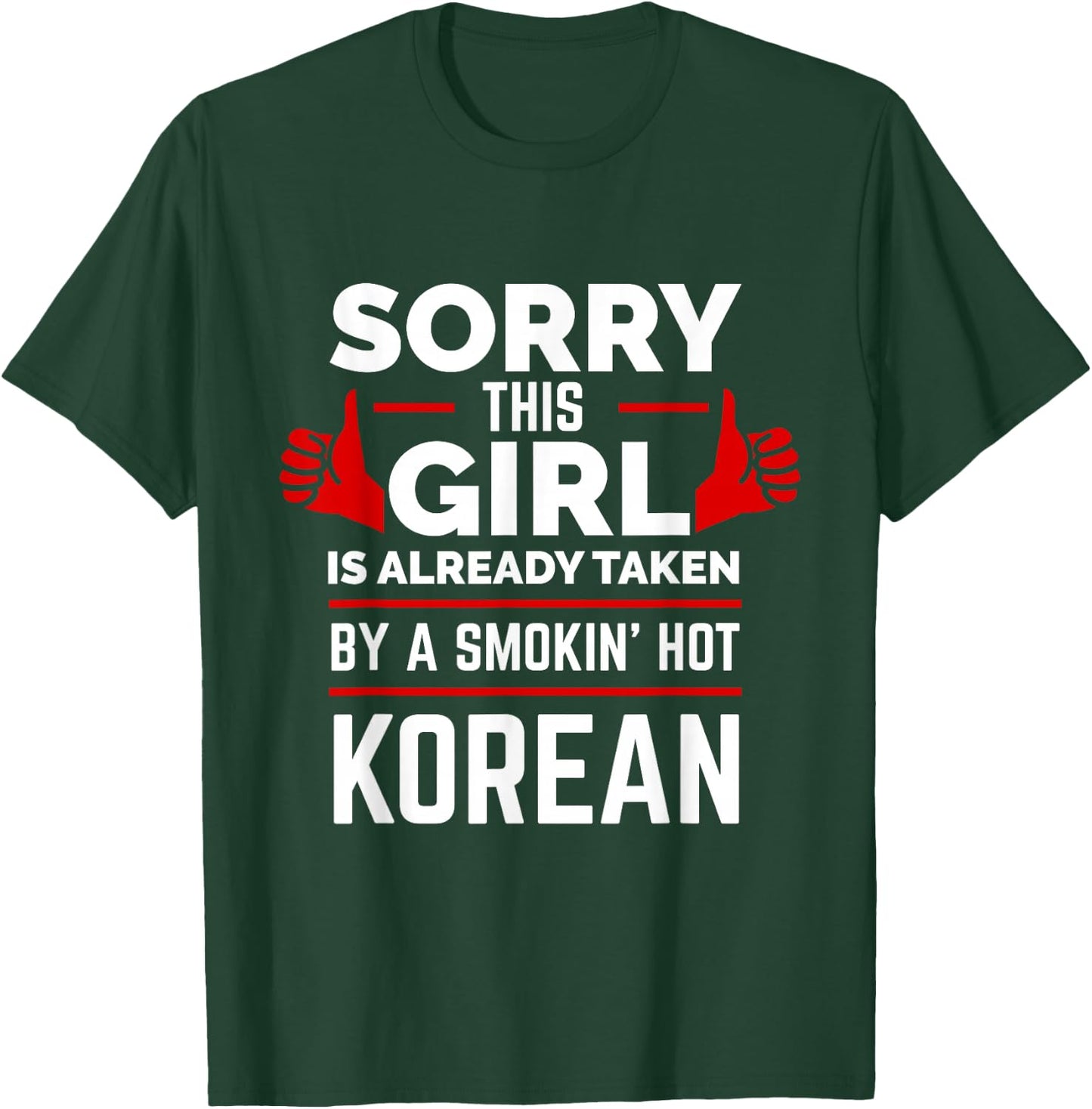 Sorry This Girl is Taken by a Smoking Hot Korean Love Korea T-Shirt - T-Shirt | Forest