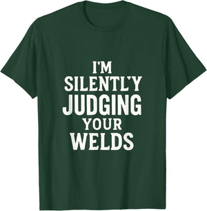 I'm Silently Judging Your WELDS - Funny Welding T-Shirt - T-Shirt | Forest